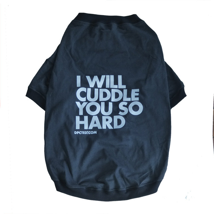 I Will Cuddle You So Hard T-shirt